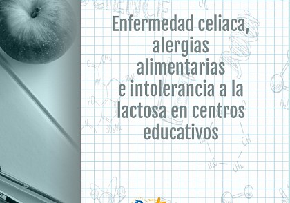 Guía enfermedad celiaca, alergias alimentarias e intolerancia a la lactosa en centros educativos